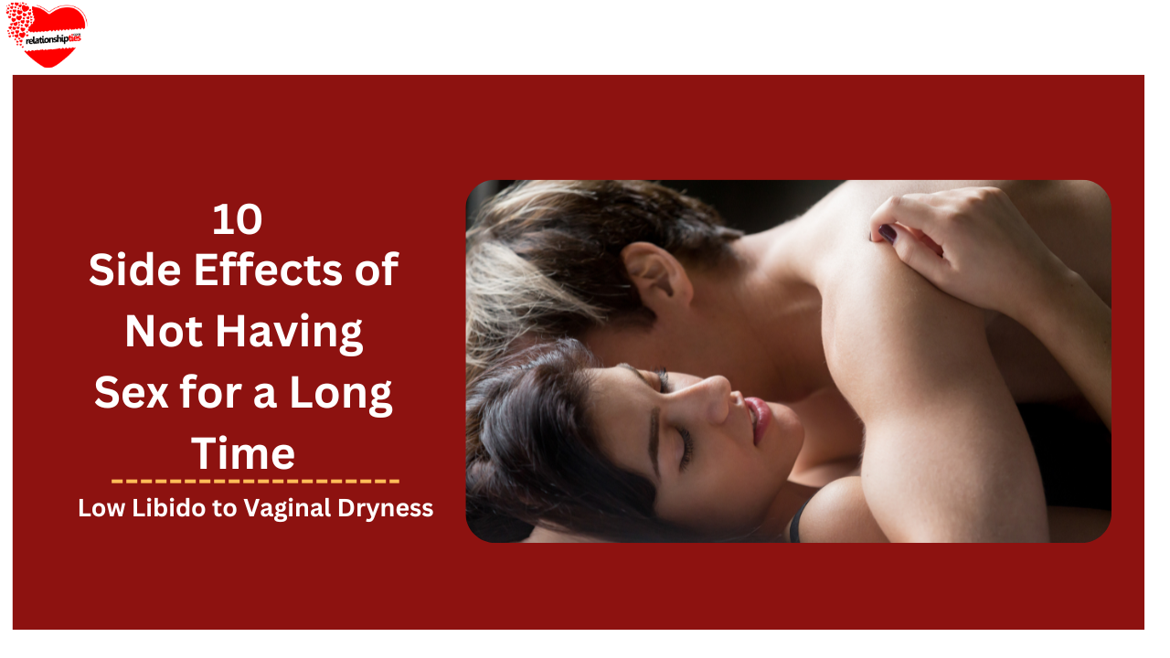 Low Libido to Vaginal Dryness: 10 Side Effects of Not Having Sex for a Long Time