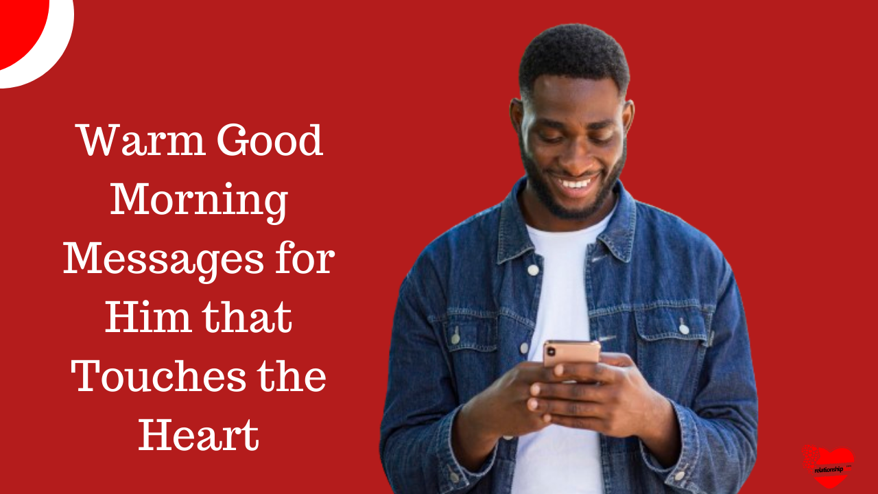 65+ Warm Good Morning Messages for Him that Touches the Heart