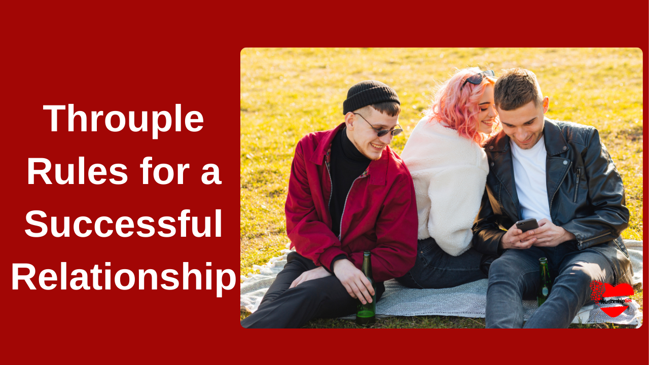 What Is a Throuple Relationship | 40 Throuple Rules for a Successful Relationship